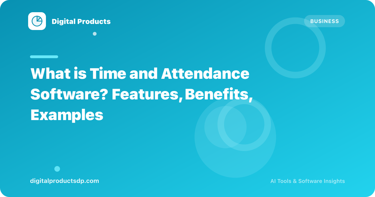 What is Time and Attendance Software? | Digital Products